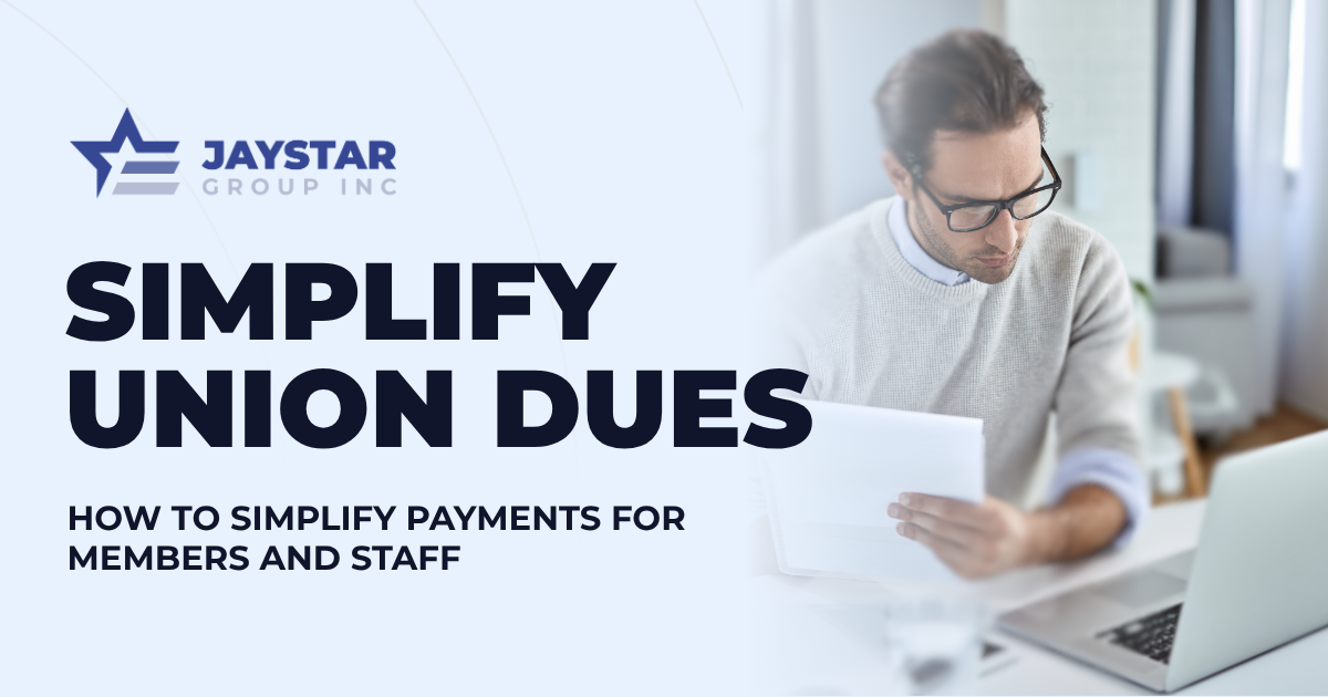 Simplify Union Dues Processing – JayStar Membership Management Online union dues processing with JayStar to simplify payments for members and staff